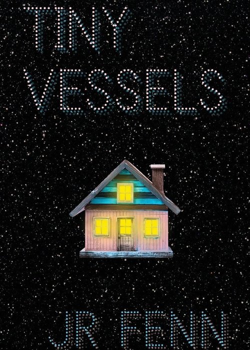 Book cover for Tiny Vessels by JR Fenn