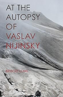 At the Autopsy of Vaslav Nijinsky