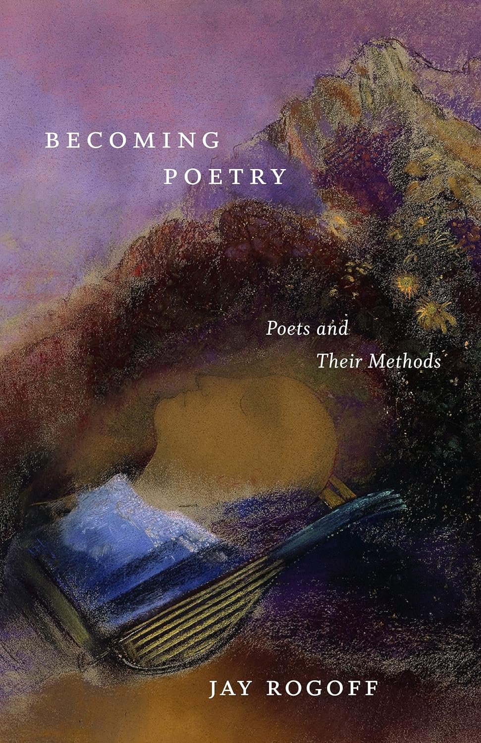 Becoming Poetry: Poets and Their Methods