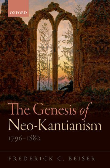The Genesis of Neo-Kantianism, 1796-1880