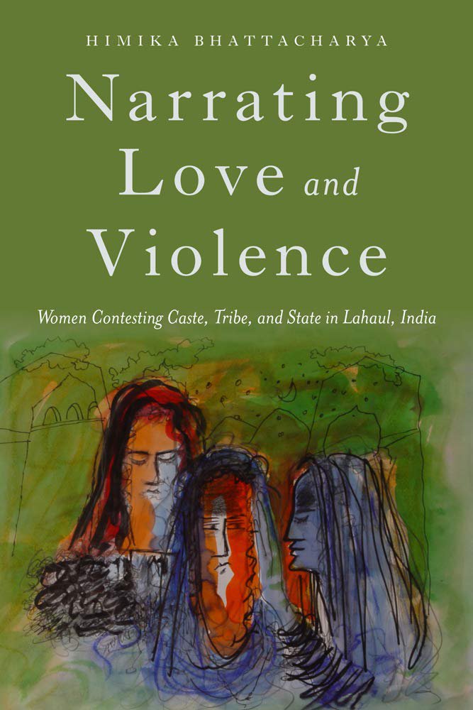 Narrating Love and Violence: Women Contesting Caste, Tribe, and State in Lahaul, India