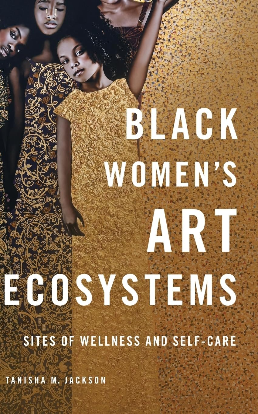 Black Women's Art Ecosystems: Sites of Wellness and Self-Care