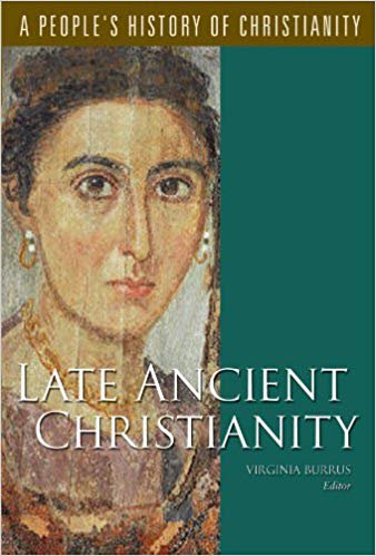 Late Ancient Christianity (A People's History of Christianity)
