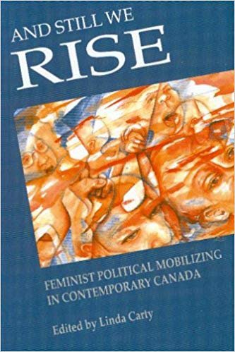 And Still We Rise: Feminist Political Mobilizing in Contemporary Canada