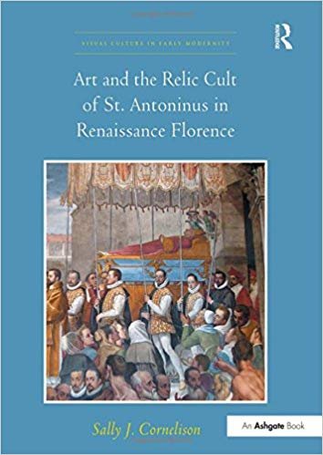 Art and the Relic Cult of St. Antoninus in Renaissance Florence.
