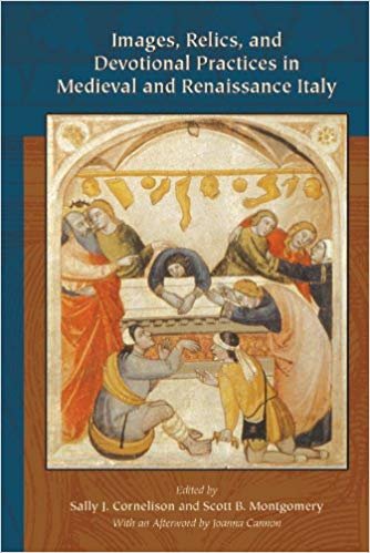 Images, Relics, and Devotional Practices in Medieval and Renaissance Italy.