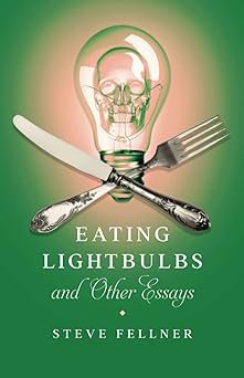 Eating Lightbulbs and Other Essays