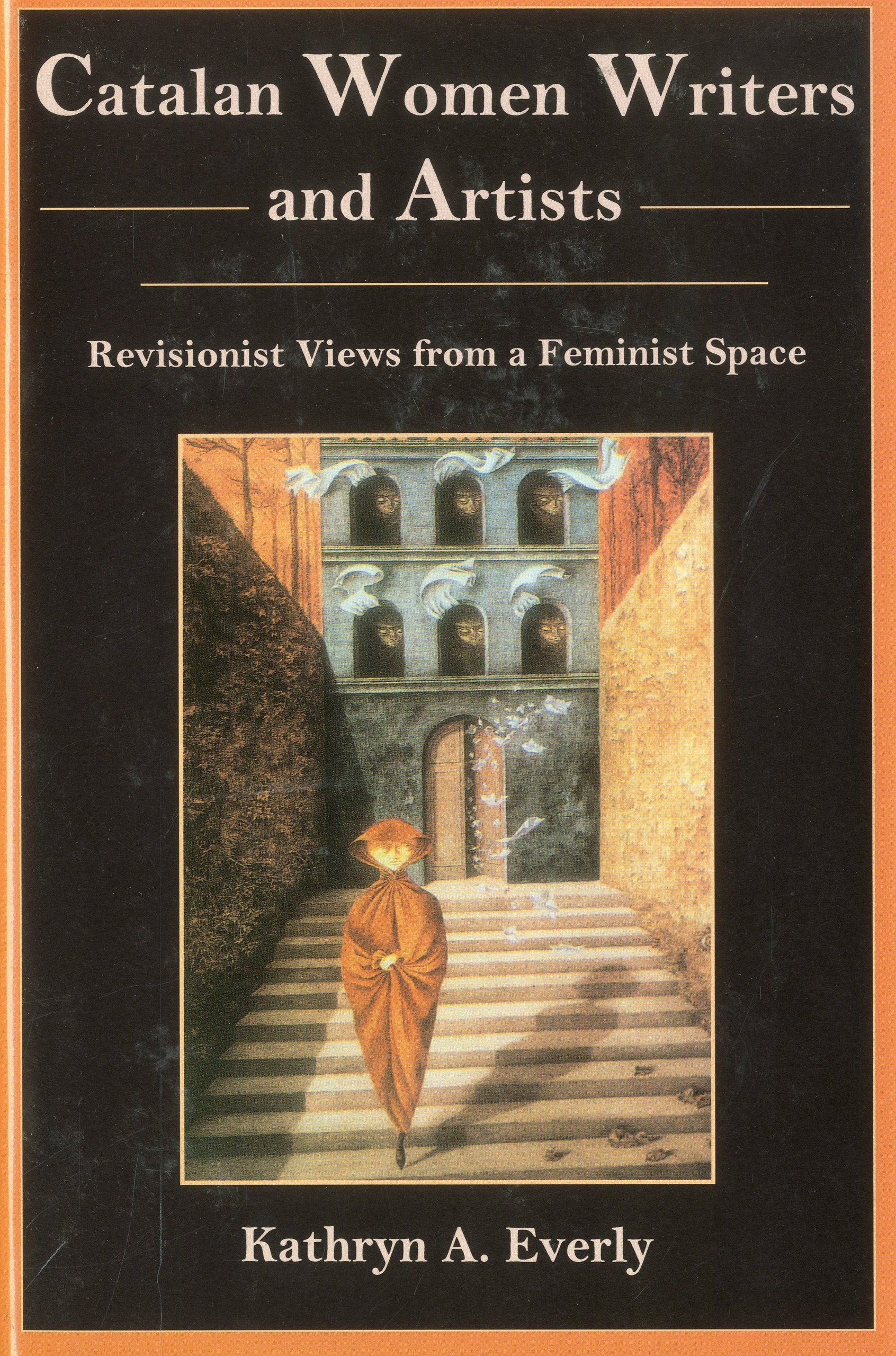 Catalan Women Writers and Artists: Revisionist Views from a Feminist Space