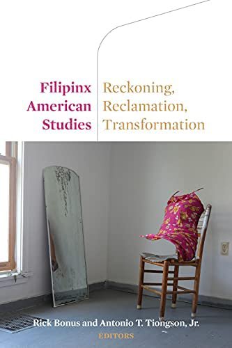 Filipinx American Studies: Reckoning, Reclamation, Transformation