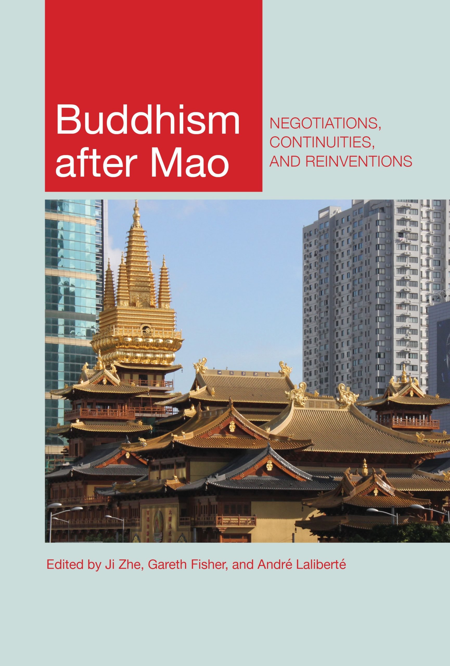 Buddhism after Mao: Negotiations, Continuities, and Reinventions
