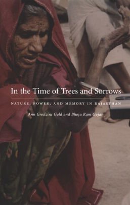 In the Time of Trees and Sorrows: Nature, Power, and Memory in Rajasthan