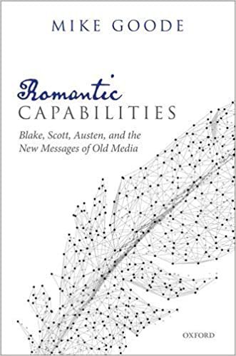 Romantic Capabilities: Blake, Scott, Austen, and the New Messages of Old Media