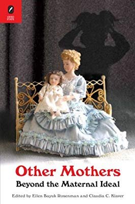 Other Mothers: Beyond The Maternal Ideal