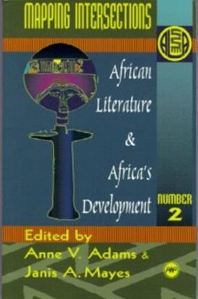 African Literature and Africa's Development: Mapping Intersections
