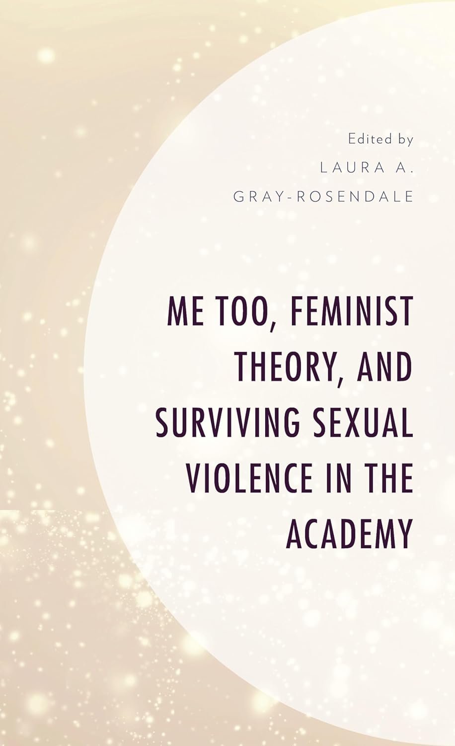 Me Too, Feminist Theory, and Surviving Sexual Violence in the Academy