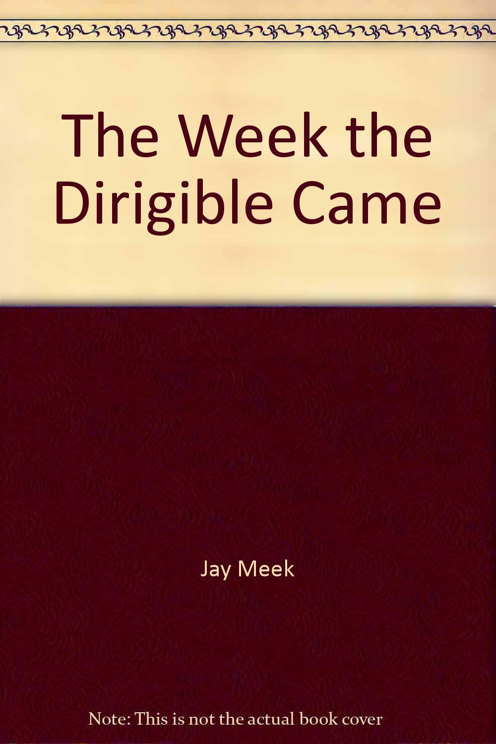 The Week the Dirigible Came: Poems
