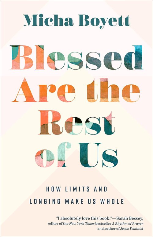 Front cover of Blessed Are the Rest of Us: How Limits and Longing Make Us Whole.