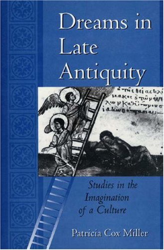 Dreams in Late Antiquity: Studies in the Imagination of a Culture