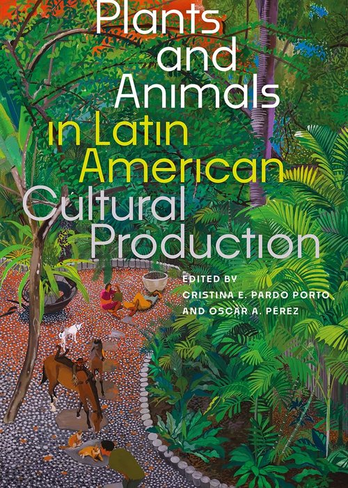PardoPorto-Plants and Animals in Latin American Cultural Production