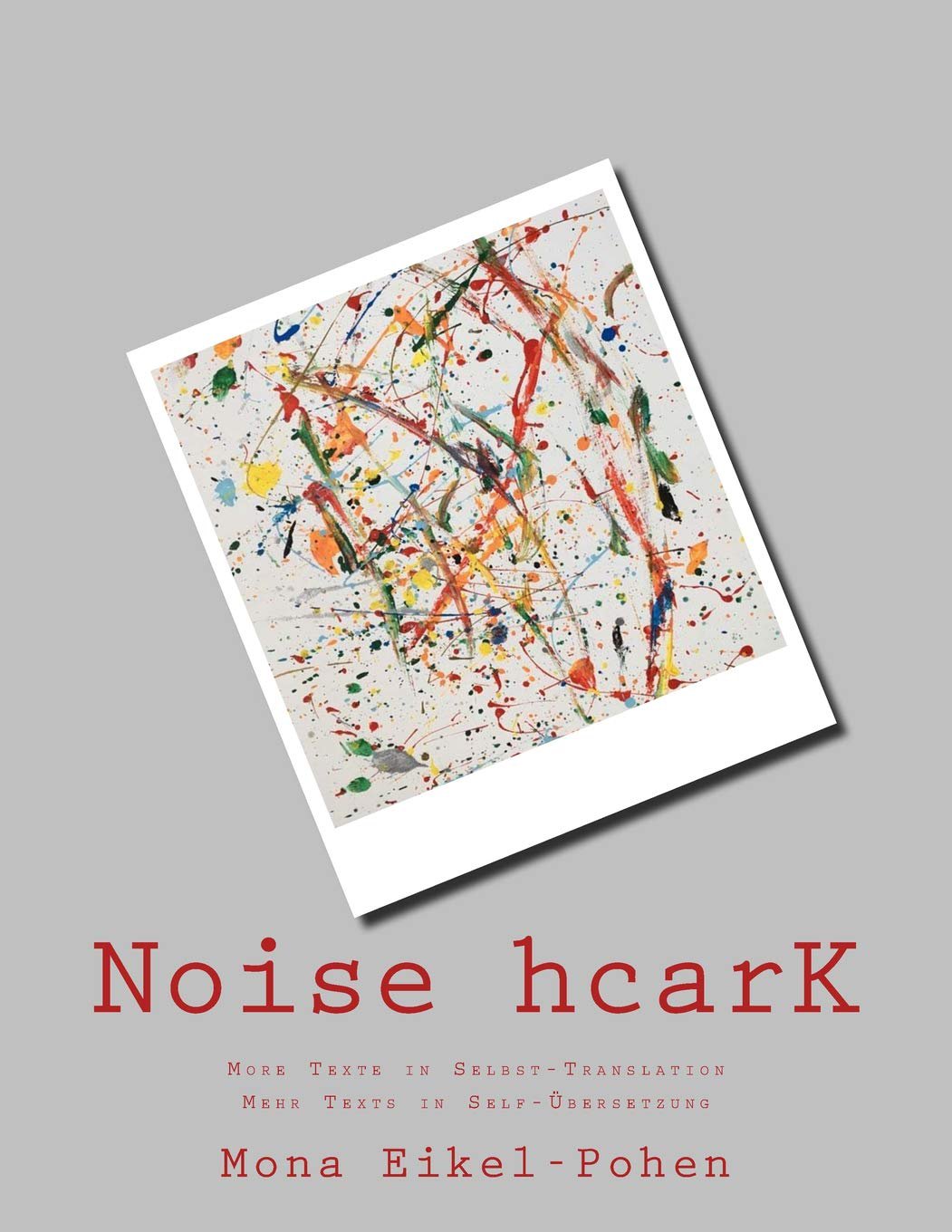 Noise hcarK: More Texte in Selbst-Translation. Mehr Texts in Self-Übersetzung