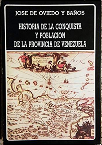 Historia de la conquista y poblacion de la provincia de Venezuela