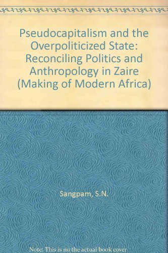 Pseudocapitalism and the Overpoliticized State: Reconciling Politics and Anthropology in Zaire