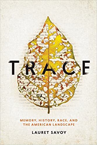 Trace: Memory, History, Race, and the American Landscape