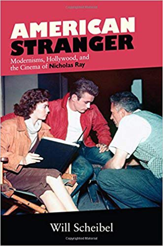 American Stranger: Modernisms, Hollywood, and the Cinema of Nicholas Ray