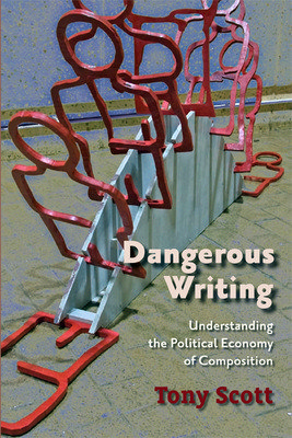 Dangerous Writing: Understanding and Political Economy of Composition