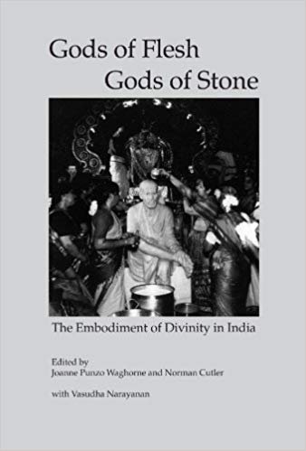 Gods of Flesh/Gods of Stone: The Embodiment of Divinity in India