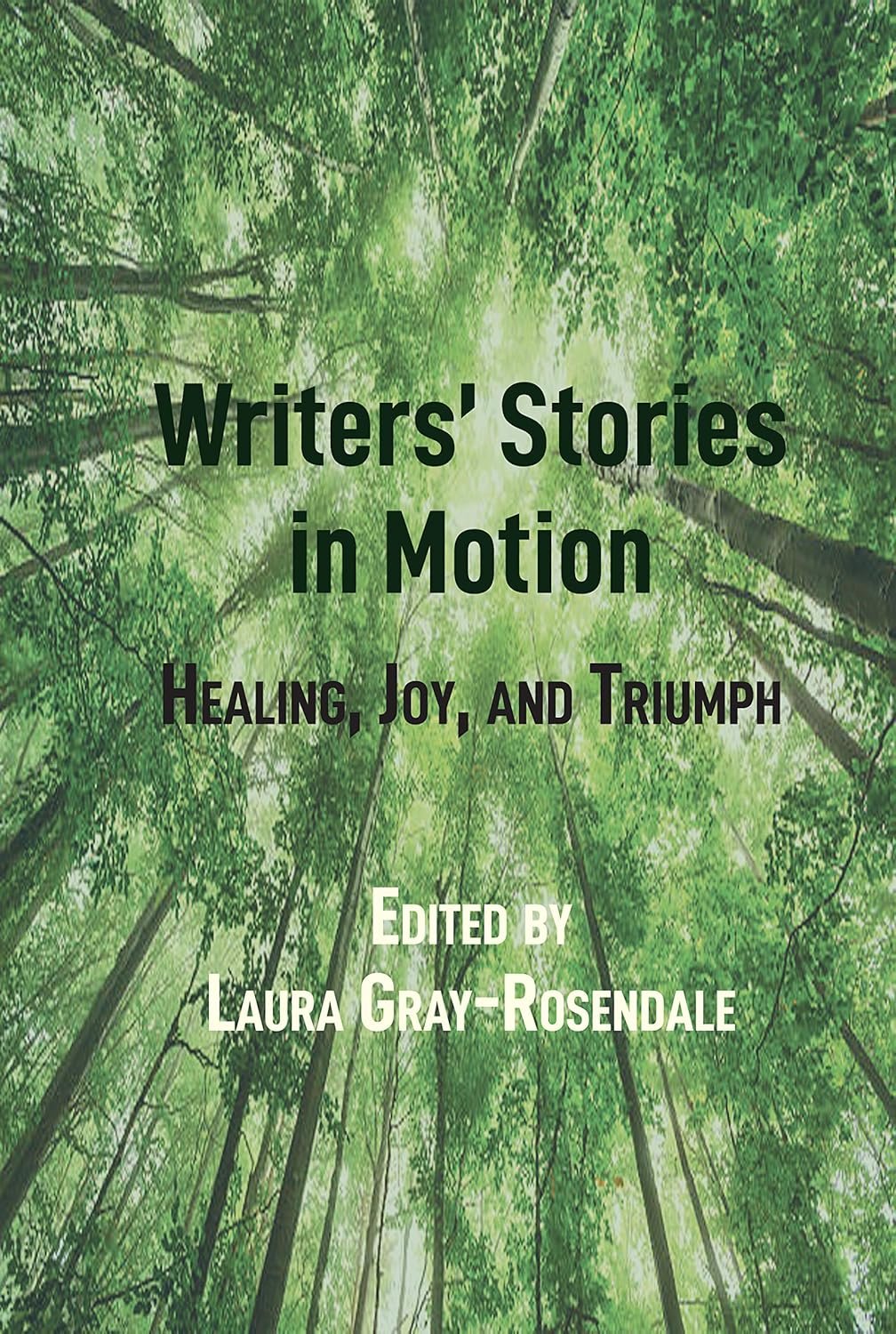 Writers’ Stories in Motion: Healing, Joy, and Triumph