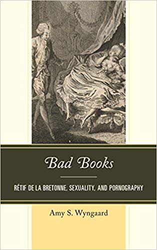 Bad Books: Rétif de la Bretonne, Sexuality, and Pornography