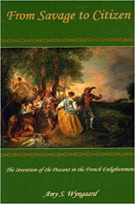 From Savage to Citizen: The Invention of the Peasant in the French Enlightenment