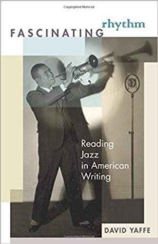 Fascinating Rhythm: Reading Jazz in American Writing