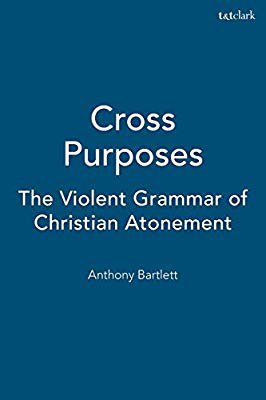 Cross Purposes: The Violent Grammar of Christian Atonement