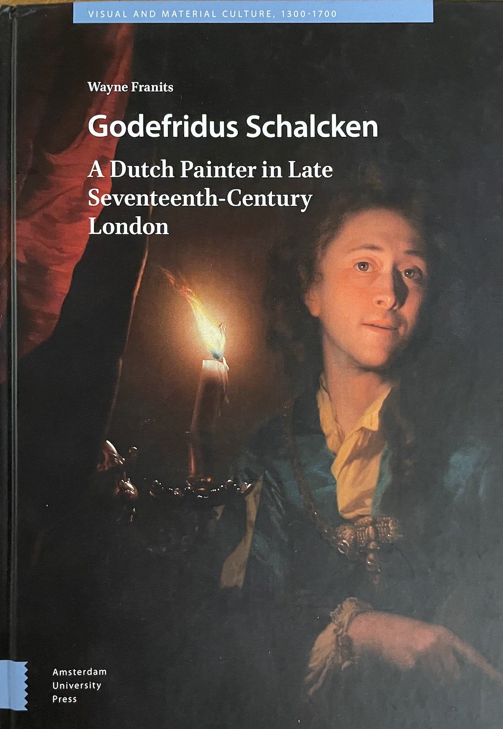 Godefridus Schalcken; A Dutch Painter in Late Seventeenth-Century London