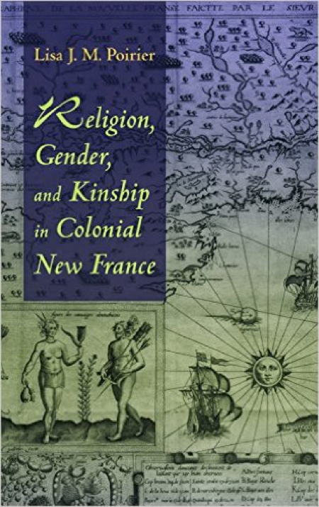 Religion, Gender, and Kinship in Colonial New France