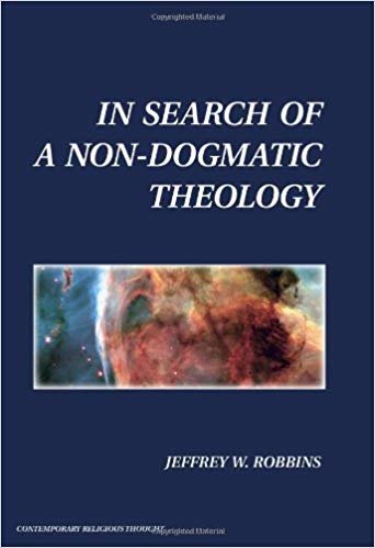 In Search of a Non-Dogmatic Theology (Contemporary Religious Thought)